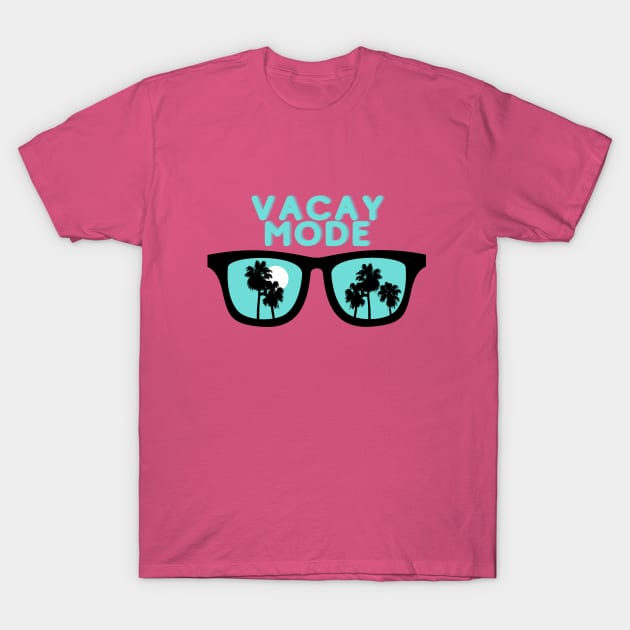 Vacay Mode T-Shirt by Castle Rock Shop